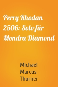 Perry Rhodan 2506: Solo für Mondra Diamond