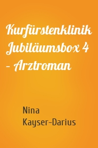 Kurfürstenklinik Jubiläumsbox 4 – Arztroman
