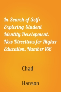 In Search of Self: Exploring Student Identity Development. New Directions for Higher Education, Number 166