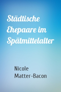 Städtische Ehepaare im Spätmittelalter