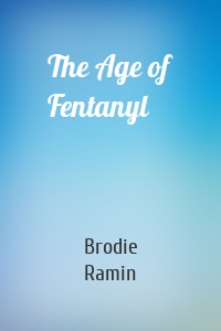 The Age of Fentanyl