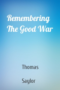 Remembering The Good War