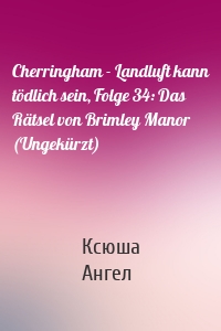 Cherringham - Landluft kann tödlich sein, Folge 34: Das Rätsel von Brimley Manor (Ungekürzt)