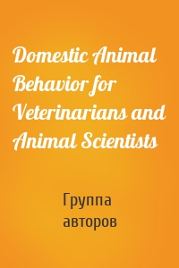 Domestic Animal Behavior for Veterinarians and Animal Scientists