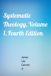 Systematic Theology, Volume 1, Fourth Edition