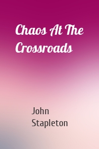 Chaos At The Crossroads