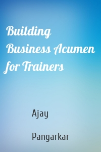 Building Business Acumen for Trainers