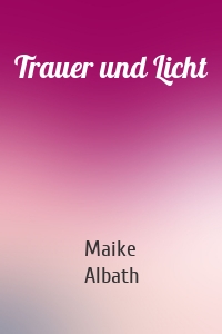 Trauer und Licht
