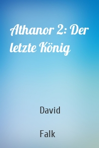 Athanor 2: Der letzte König