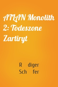 ATLAN Monolith 2: Todeszone Zartiryt