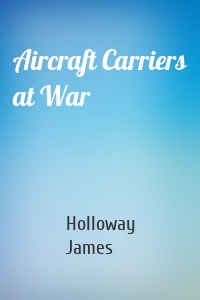 Aircraft Carriers at War