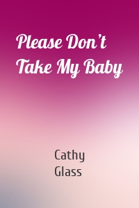 Please Don’t Take My Baby