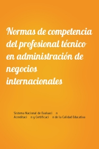 Normas de competencia del profesional técnico en administración de negocios internacionales