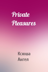 Private Pleasures