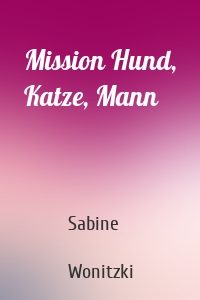 Mission Hund, Katze, Mann