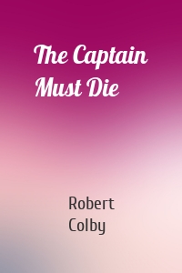 The Captain Must Die