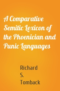 A Comparative Semitic Lexicon of the Phoenician and Punic Languages