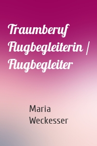 Traumberuf Flugbegleiterin / Flugbegleiter