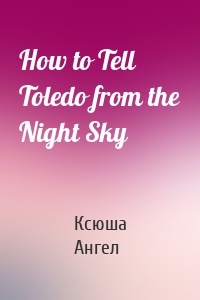 How to Tell Toledo from the Night Sky