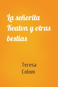 La señorita Keaton y otras bestias