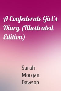 A Confederate Girl's Diary (Illustrated Edition)