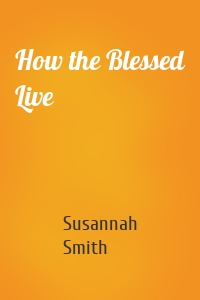 How the Blessed Live