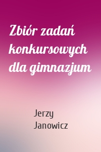Zbiór zadań konkursowych dla gimnazjum
