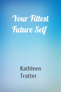 Your Fittest Future Self