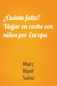 ¿Cuánto falta? Viajar en coche con niños por Europa