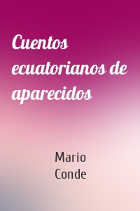 Cuentos ecuatorianos de aparecidos