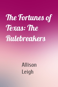 The Fortunes of Texas: The Rulebreakers