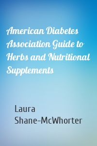 American Diabetes Association Guide to Herbs and Nutritional Supplements