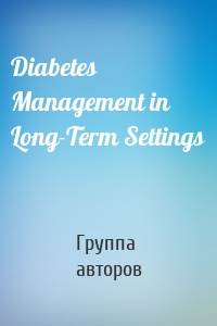 Diabetes Management in Long-Term Settings