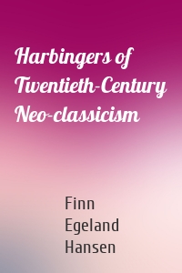 Harbingers of Twentieth-Century Neo-classicism