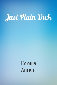 Just Plain Dick