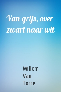 Van grijs, over zwart naar wit