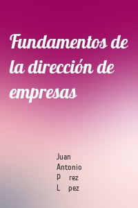 Fundamentos de la dirección de empresas