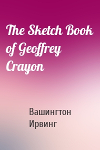 The Sketch Book of Geoffrey Crayon