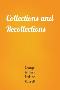 Collections and Recollections