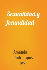 Sexualidad y fecundidad