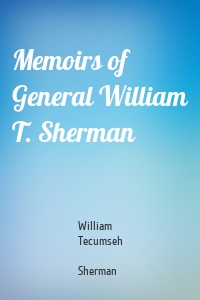 Memoirs of General William T. Sherman