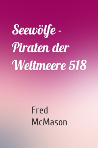 Seewölfe - Piraten der Weltmeere 518