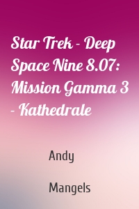 Star Trek - Deep Space Nine 8.07: Mission Gamma 3 - Kathedrale