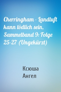 Cherringham - Landluft kann tödlich sein, Sammelband 9: Folge 25-27 (Ungekürzt)