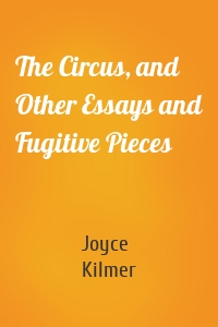 The Circus, and Other Essays and Fugitive Pieces