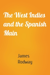 The West Indies and the Spanish Main
