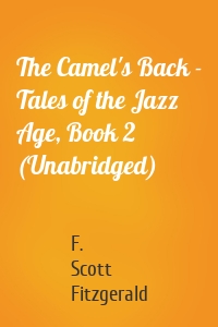 The Camel's Back - Tales of the Jazz Age, Book 2 (Unabridged)