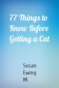 77 Things to Know Before Getting a Cat