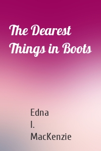 The Dearest Things in Boots