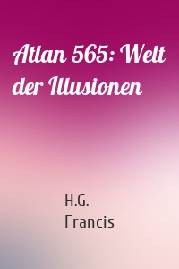 Atlan 565: Welt der Illusionen
